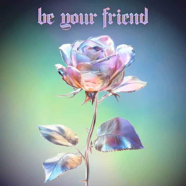 Be Your Friend – Single