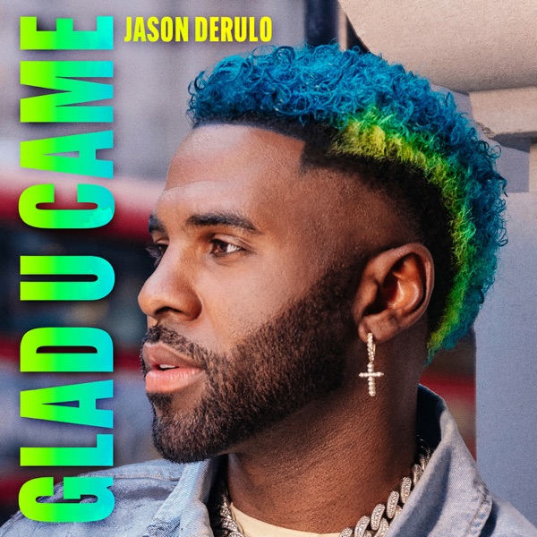 Glad U Came - Single by Jason Derulo