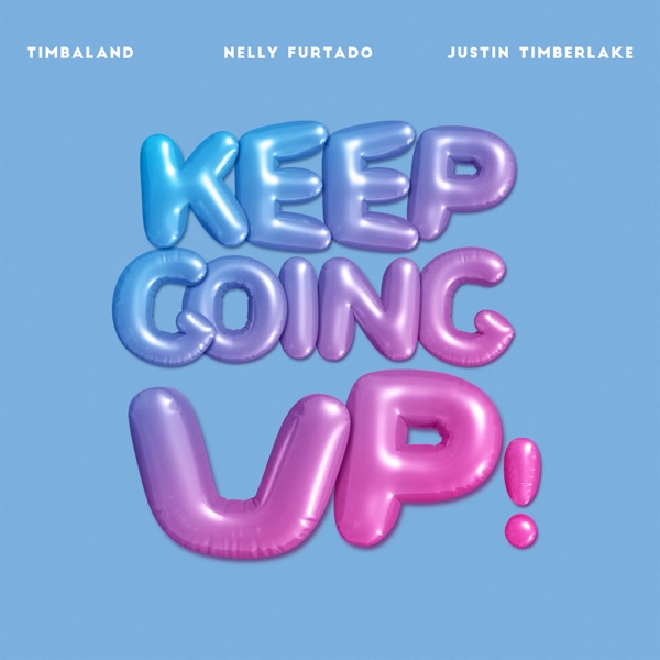 Keep Going Up (feat. Nelly Furtado & Justin Timberlake) – Single