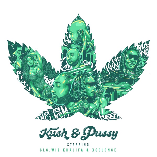 Kush & Pussy (feat. Xcelence) - Single by GLC & Wiz Khalifa