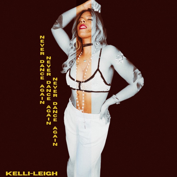 Never Dance Again - Single by Kelli-Leigh