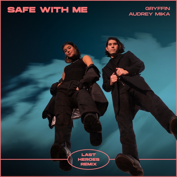 Safe With Me (feat. Audrey Mika) [Last Heroes Remix] – Single