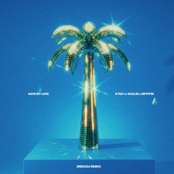 Save My Love (MEDUZA Remix) [feat. MEDUZA] – Single