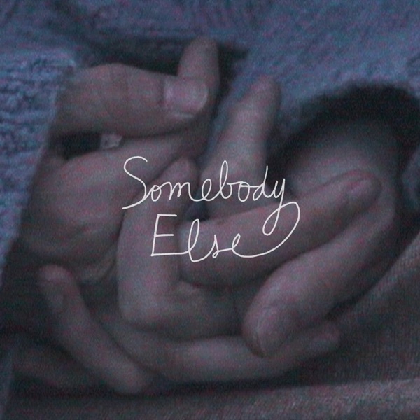 Somebody Else – Single
