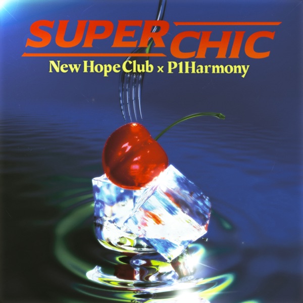 Super Chic - Single by New Hope Club & P1Harmony