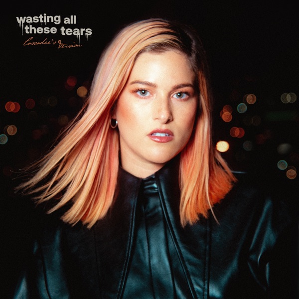 Wasting All These Tears (Cassadee’s Version) – Single