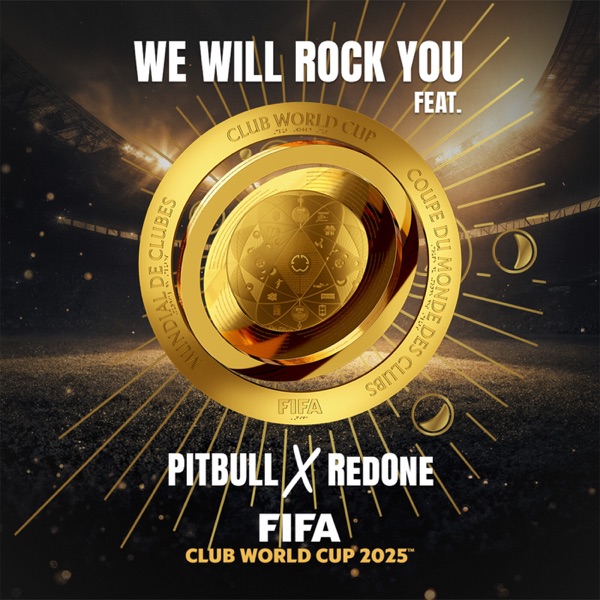 We Will Rock You (2025 FIFA Club World Cup Theme Song) feat. Pitbull x RedOne – Single